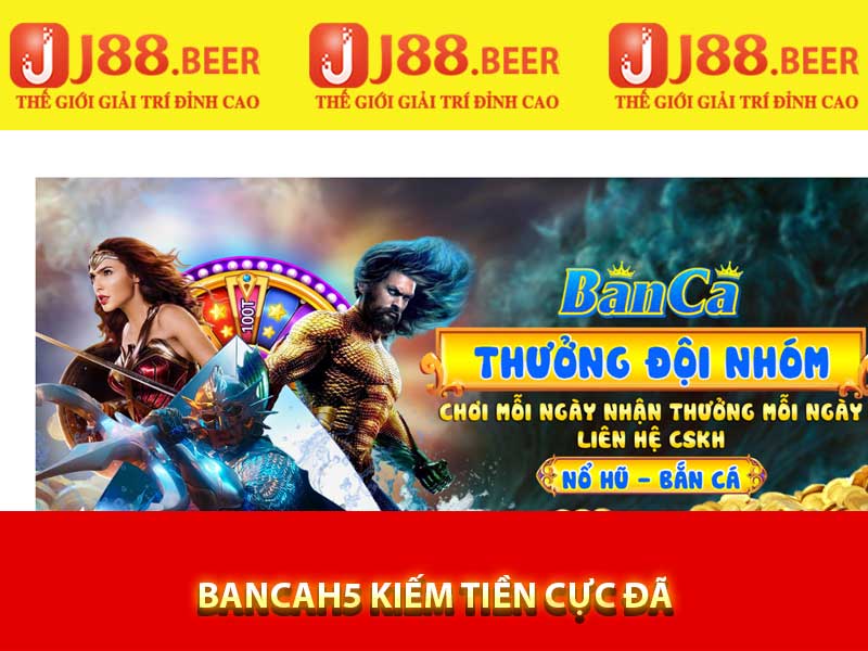 bancah5 kiếm tiền cực đã tại j88