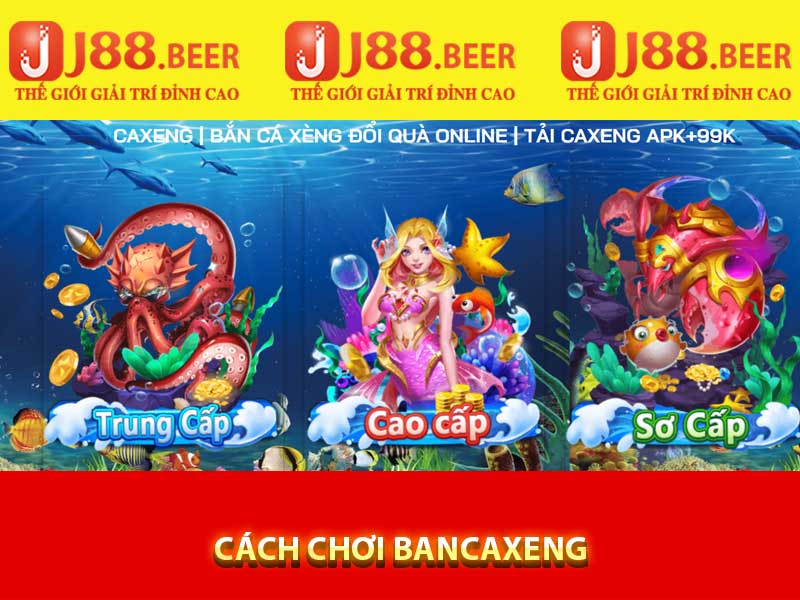 cách chơi bancaxeng