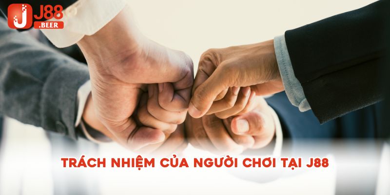 Trách nhiệm của người chơi tại J88